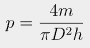 4m
p =
TD²h
