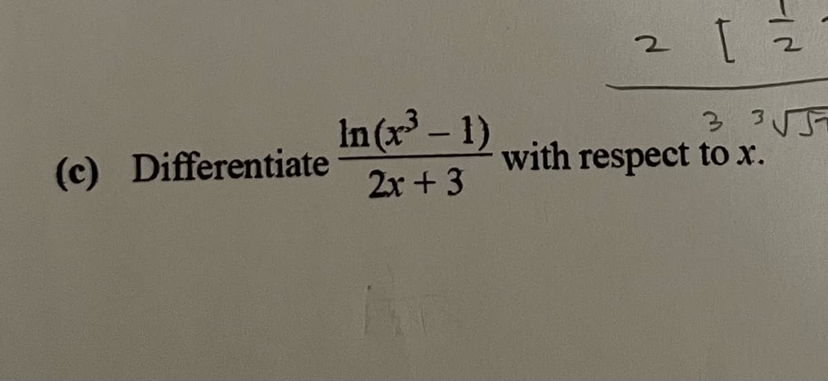 In (x – 1)
3 355
with respect to x.
(c) Differentiate
2x + 3
