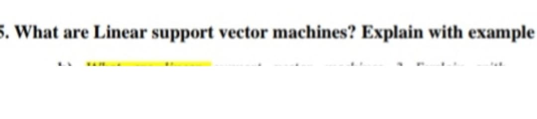 5. What are Linear support vector machines? Explain with example