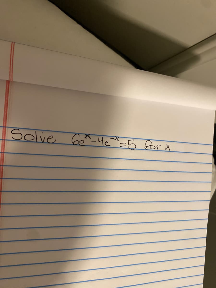 Solve Ge4e=5 for x
