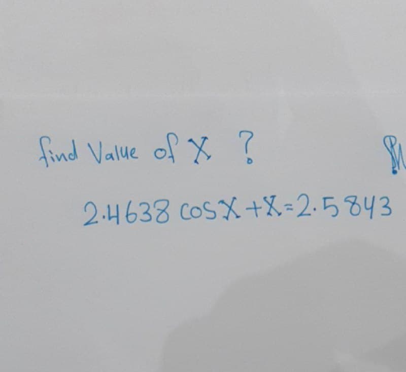 find Value of X ?
7.
24638 COSメ+X=2.5843
