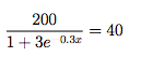 200
= 40
1+ 3e 0.3r
