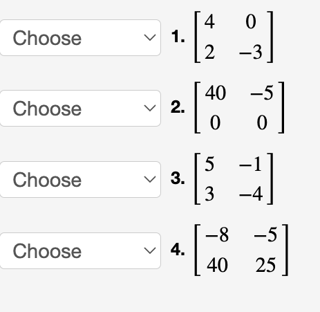 4
1.
2
Choose
-3
40 -5
Choose
Choose
v 3.
-4
-8 -5
v 4.
Choose
40 25
3.
2.
