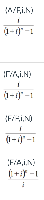 (A/F,i,N)
i
(1 + i)" −1
(F/A,I,N)
i
(1+i)" −1
(F/P,i,N)
i
(1 + i)″ −1
(F/A, i,N)
(1+i)" −
i