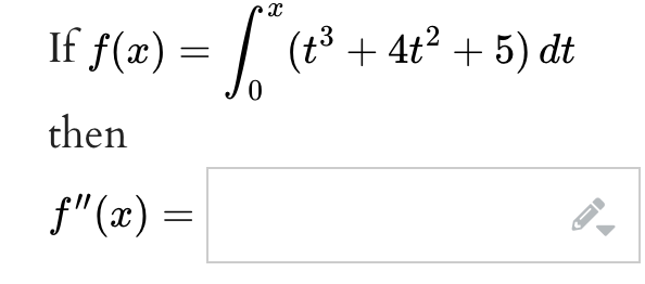 If f(x) =
then
f"(x) =
=
X
√ ² ( 2³ +
(t³ + 4t² + 5) dt
0
←