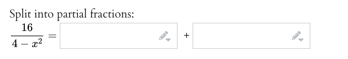 Split into partial fractions:
16
2
4 - x²
+
←