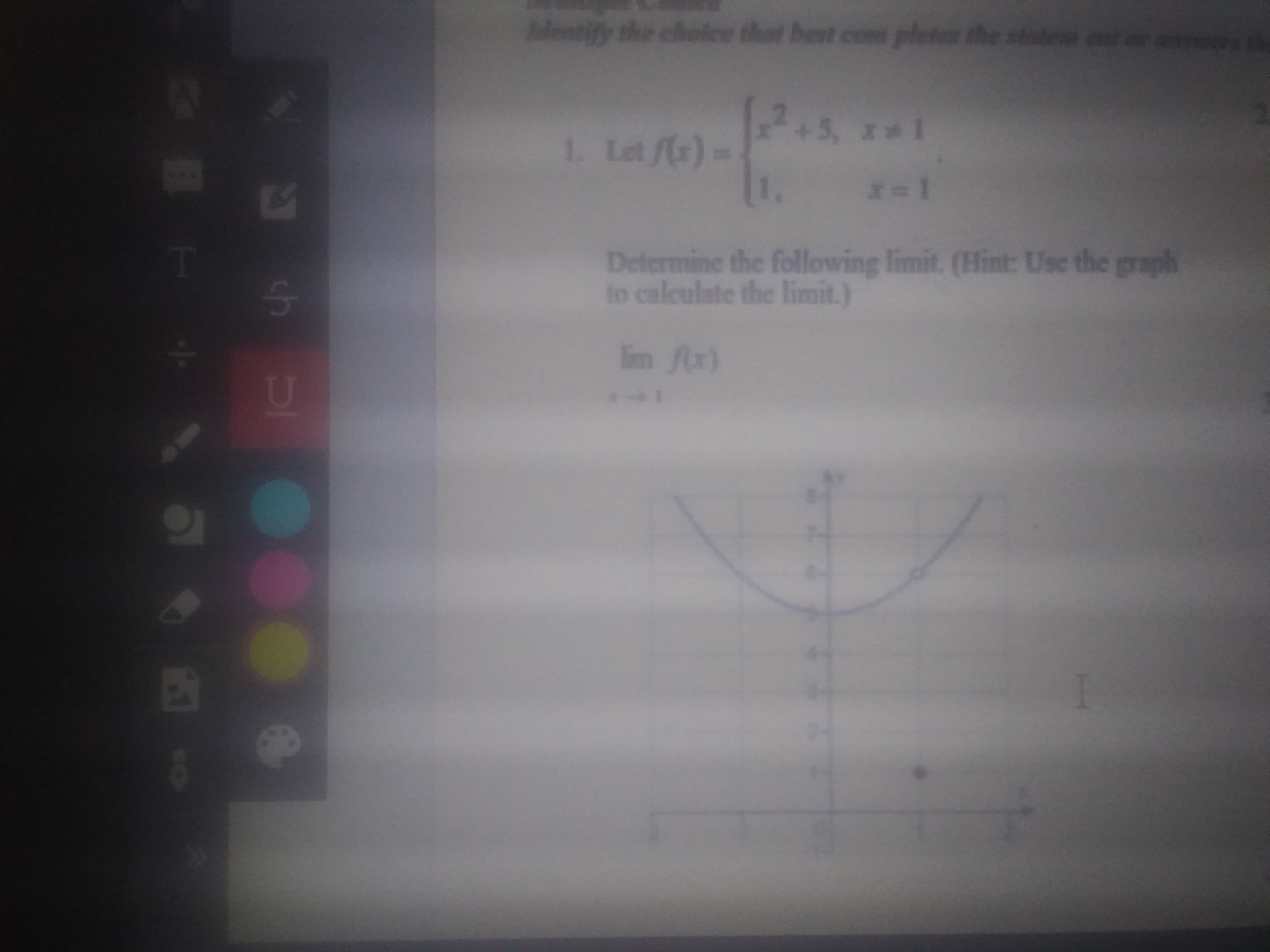 2.5, 1*1
1. Let s)-
Determine the following limit. (Hint: Use the graph
to caleulate the limit.)
lim fx)
