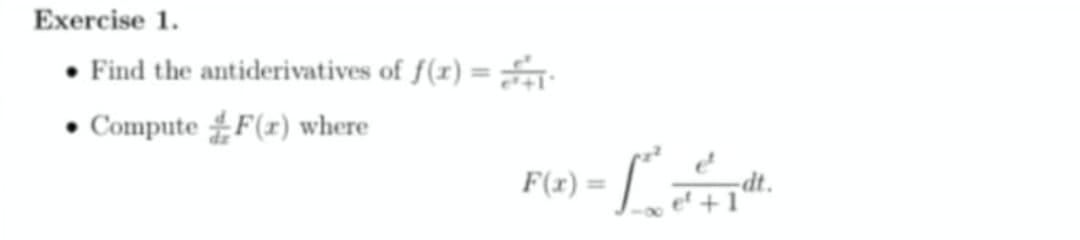 Exercise 1.
• Find the antiderivatives of f(r1) =
• Compute F(x) where
F(x) =
