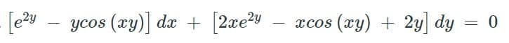 - [e?y
ycos (xy)] dx + 2xe2y
xcos (xy) + 2y dy = 0
-
-
