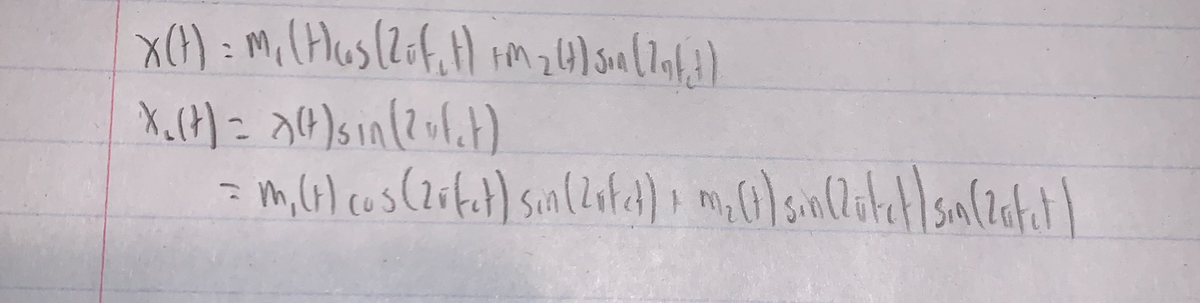 X(A) = M₁ (H) us (20F, H) +M₂ (4) Son (lft)
x₁(+) = x (+) sin (zuf₁t)
= m,(t) cu s (2õfet) sin (Zotet) + m² (1) sin (Zütet) sin (zatet)