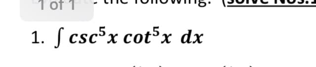 1. ſ csc³x cot5x dx
