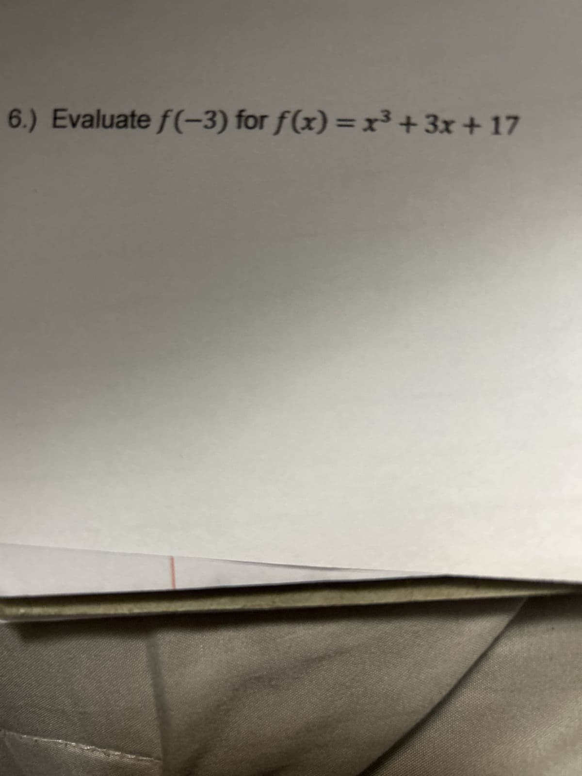 6.) Evaluate f(-3) for f(x) = x³ + 3x + 17