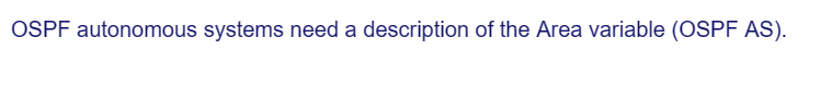 OSPF autonomous systems need a description of the Area variable (OSPF AS).