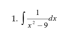 1. [*
1
dx
x- 9
