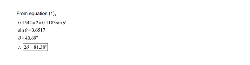 From equation (1),
0.1542=2x0.1183sin 0
sin 0=0.6517
0= 40.69°
.: 20 =81.38°
