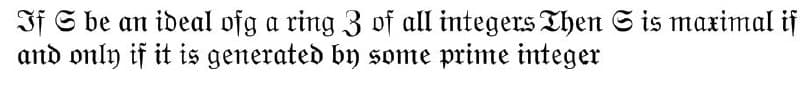 If S be an ideal ofg a ring 3 of all integers Then S is maximal if
and only if it is generated by some prime integer