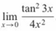 tan? 3x
lim
4x2
X-
