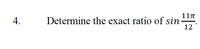 4.
11π
12
Determine the exact ratio of sin-