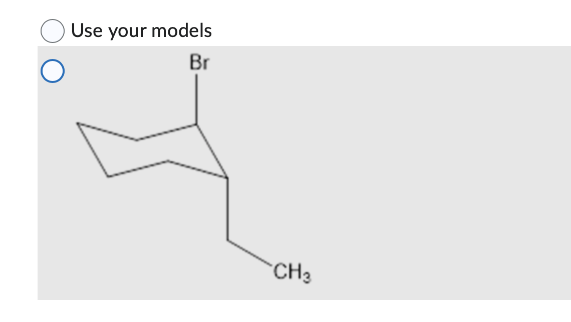 Use your models
Br
CH3