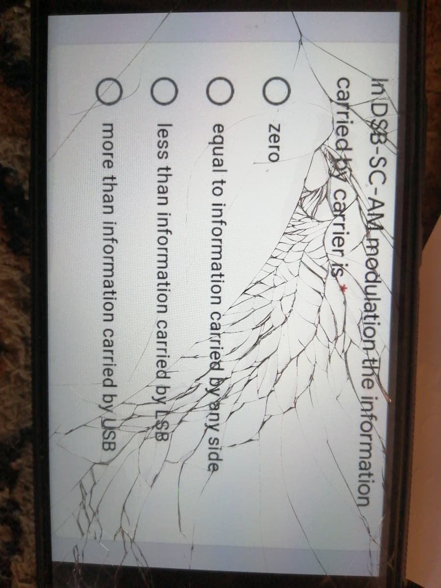 In D$B-SC-AM modulațion the information
carried by carrier is
zero
equal to information carried by any side
less than information carried by LSB
more than information carried by USB
