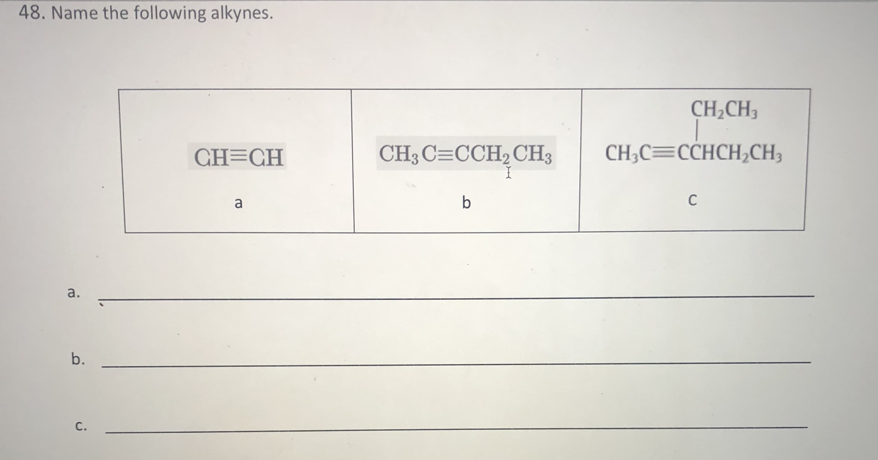 CH,CH3
CH=CH
CH3 C=CCH2CH3
CH;C=CCHCH,CH,
a
b
C
