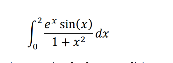 e* sin(x)
dx
1+ x2
0,
