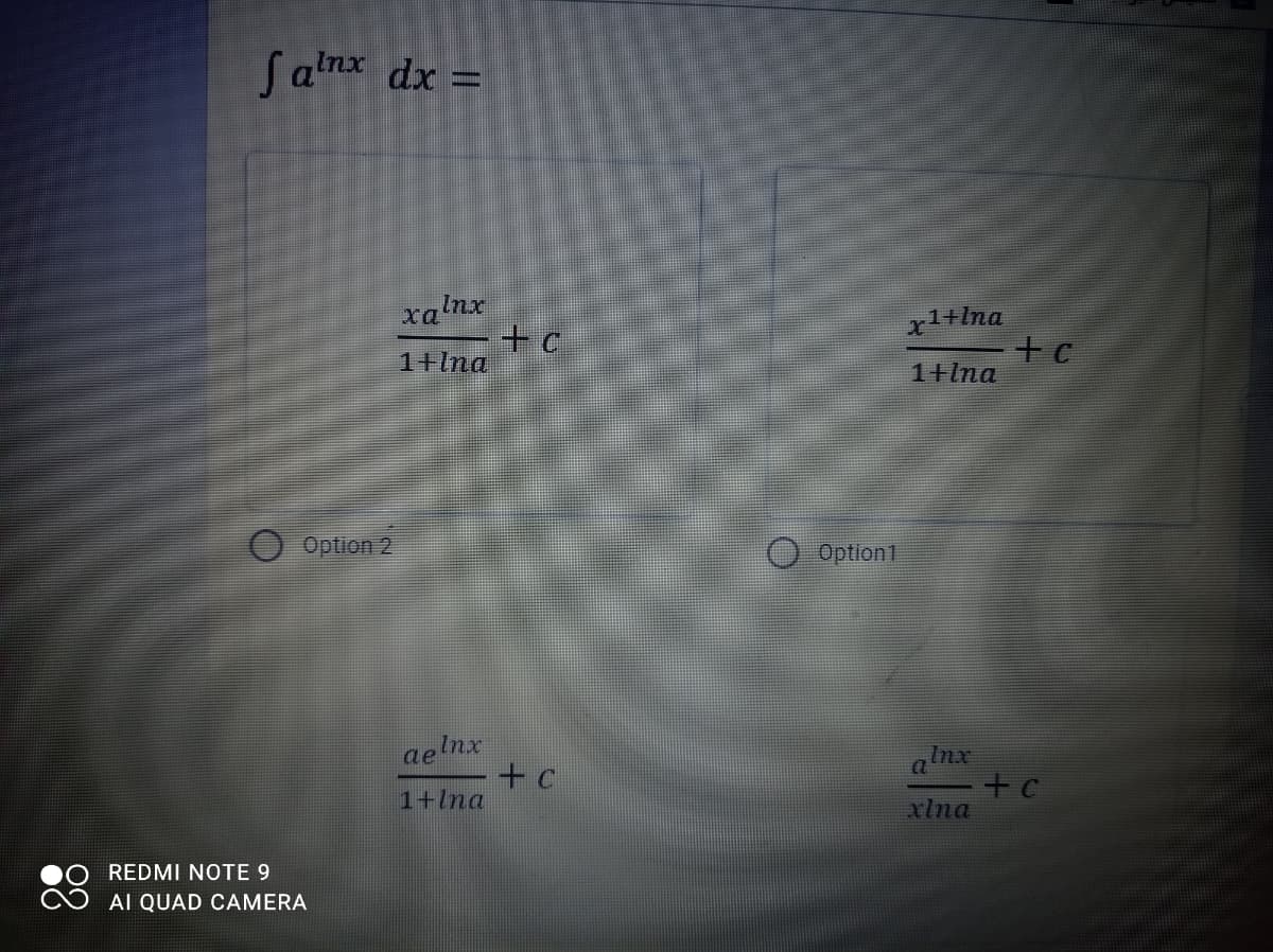 Sanx dx =
xa'nx
xl+Ina
1+lna
1+lna
Option 2
Option1
aelnx
+ c
1+lna
alnx
xlna
REDMI NOTE 9
AI QUAD CAMERA
