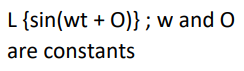 L{sin(wt + O)};w and O
are constants
