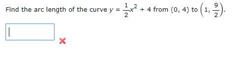 1
Find the arc length of the curve y
+ 4 from (0, 4) to (1,
