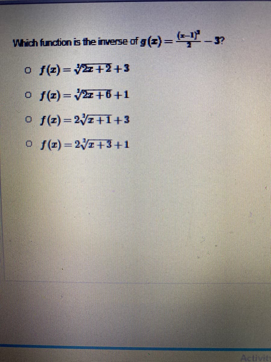 Which function is the inverse of g(z)=
3?
o f(z)= +2+3
o f(z) = V +6+1
o f(2)= 21+1+3
o f(z)= 21+3+1
Activit
