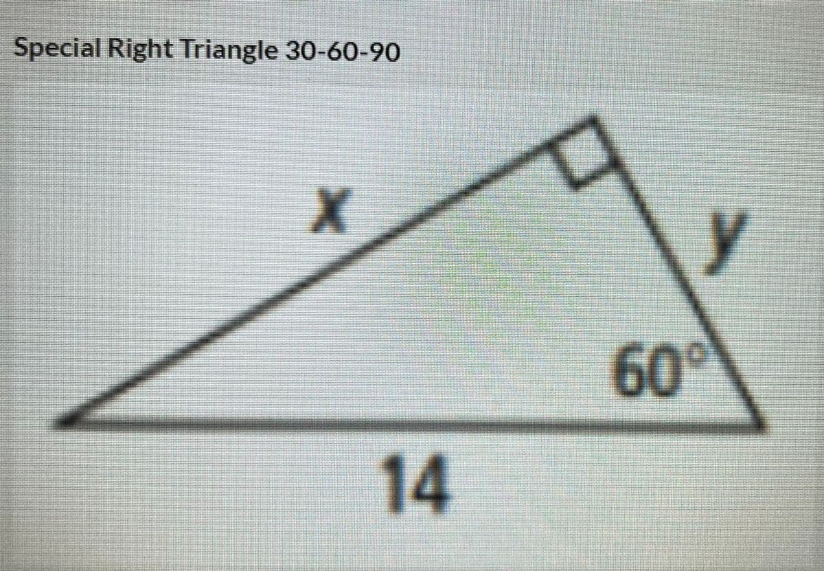 Special Right Triangle 30-60-90
60°
14
