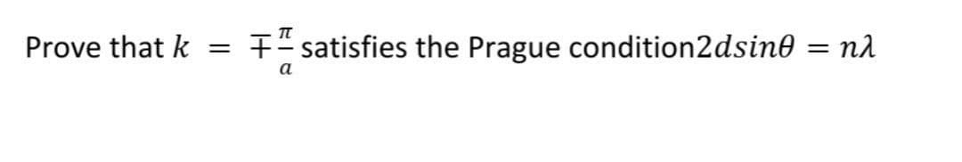 Prove that k
+- satisfies the Prague condition2dsine = nd
a
