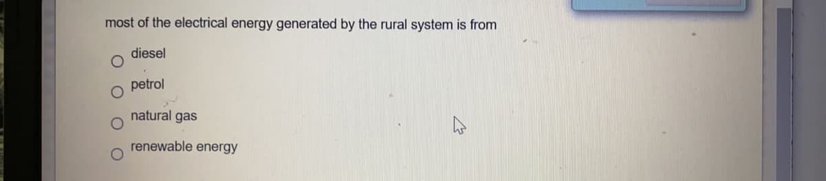 most of the electrical energy generated by the rural system is from
diesel
petrol
natural gas
renewable energy
