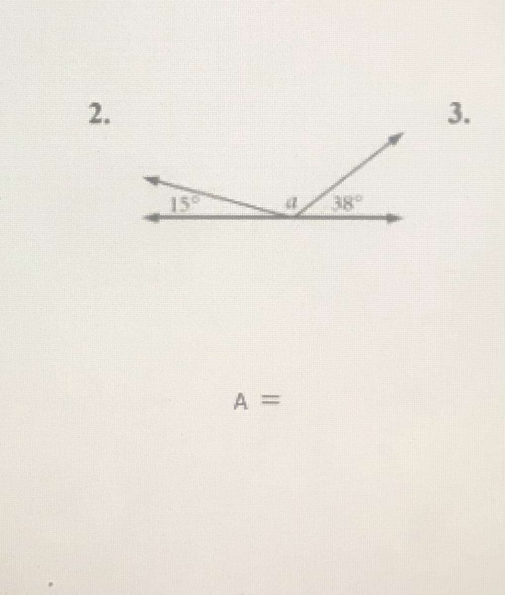 2.
3.
38°
A =
