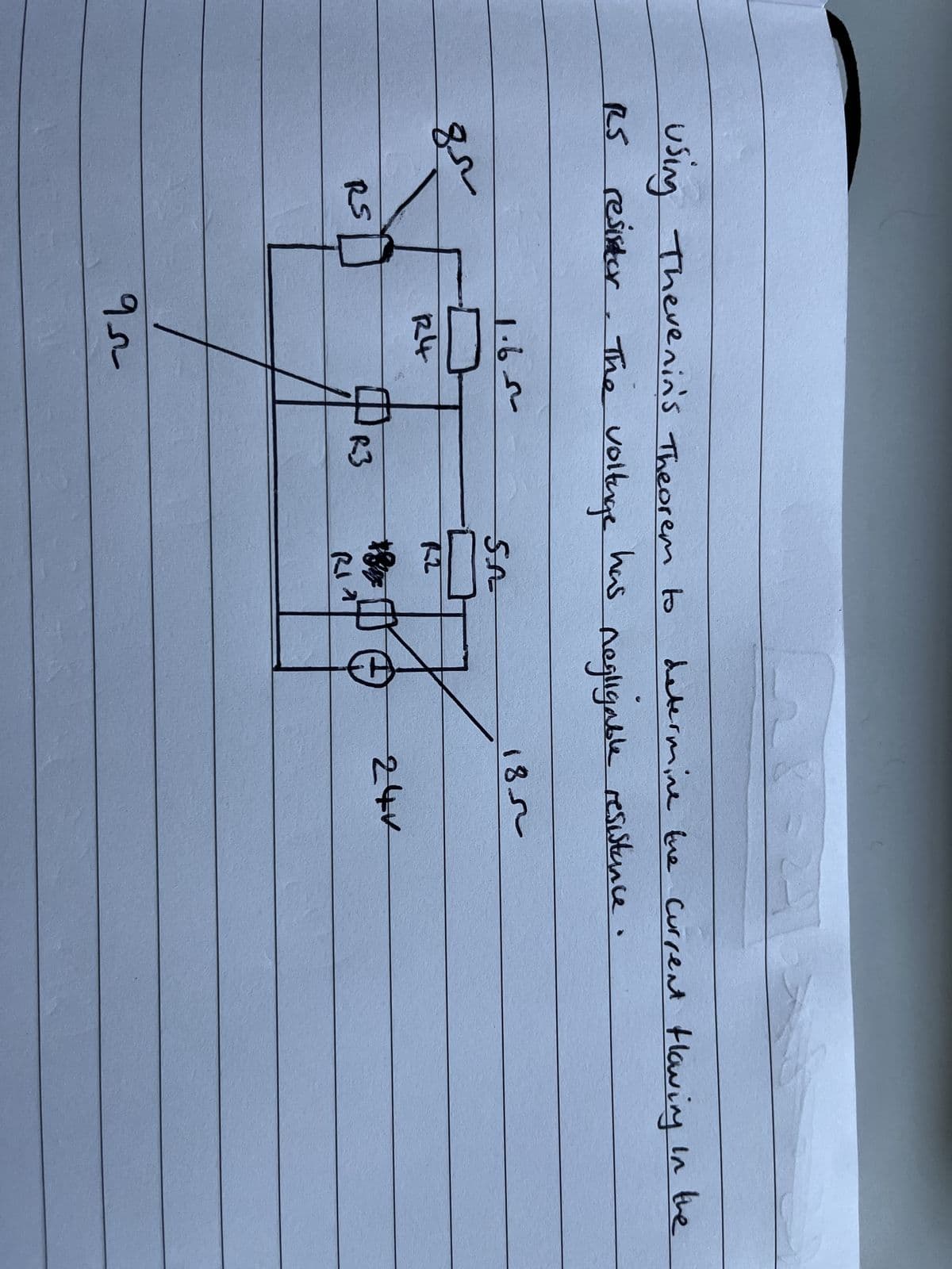 using Thevenin's Theorem to
has
RS resistor. The voltage
gr
RS
1.65-
95
R3
SA
RE
*8
RI
7
determine the current flowing in the
Aegligable resistance
H-
185
24v