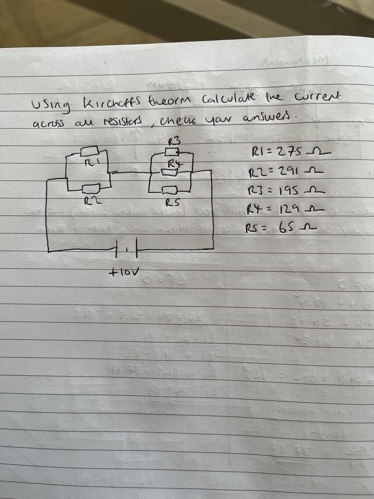 44
Using Kirchoffs theorm Calculate the current
across all resistors
凡
22
10
ㅓㅏ
Flov
- FR
your
спець yar answes
R3
RS
13
Assenedesig
13.ES - 2.18
17
R1 = 275-2
R2=291
R3=1952
RY=1292
RS=
2
653
1.42
P = 153
33:33
R
1649