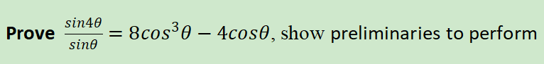 sin40
Prove
8cos 0 – 4cos0, show preliminaries to perform
sino
