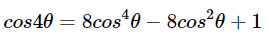 cos40 = 8cos*0 – 8cos20 + 1
