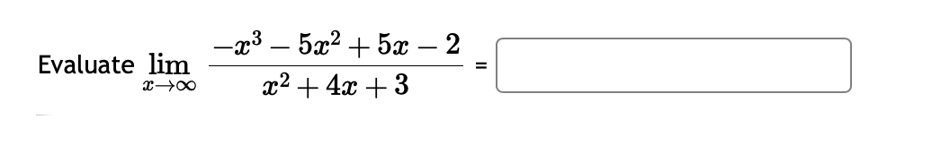 Evaluate lim
x →∞
_r3 _ 5x2 +52
x² + 4x + 3
2