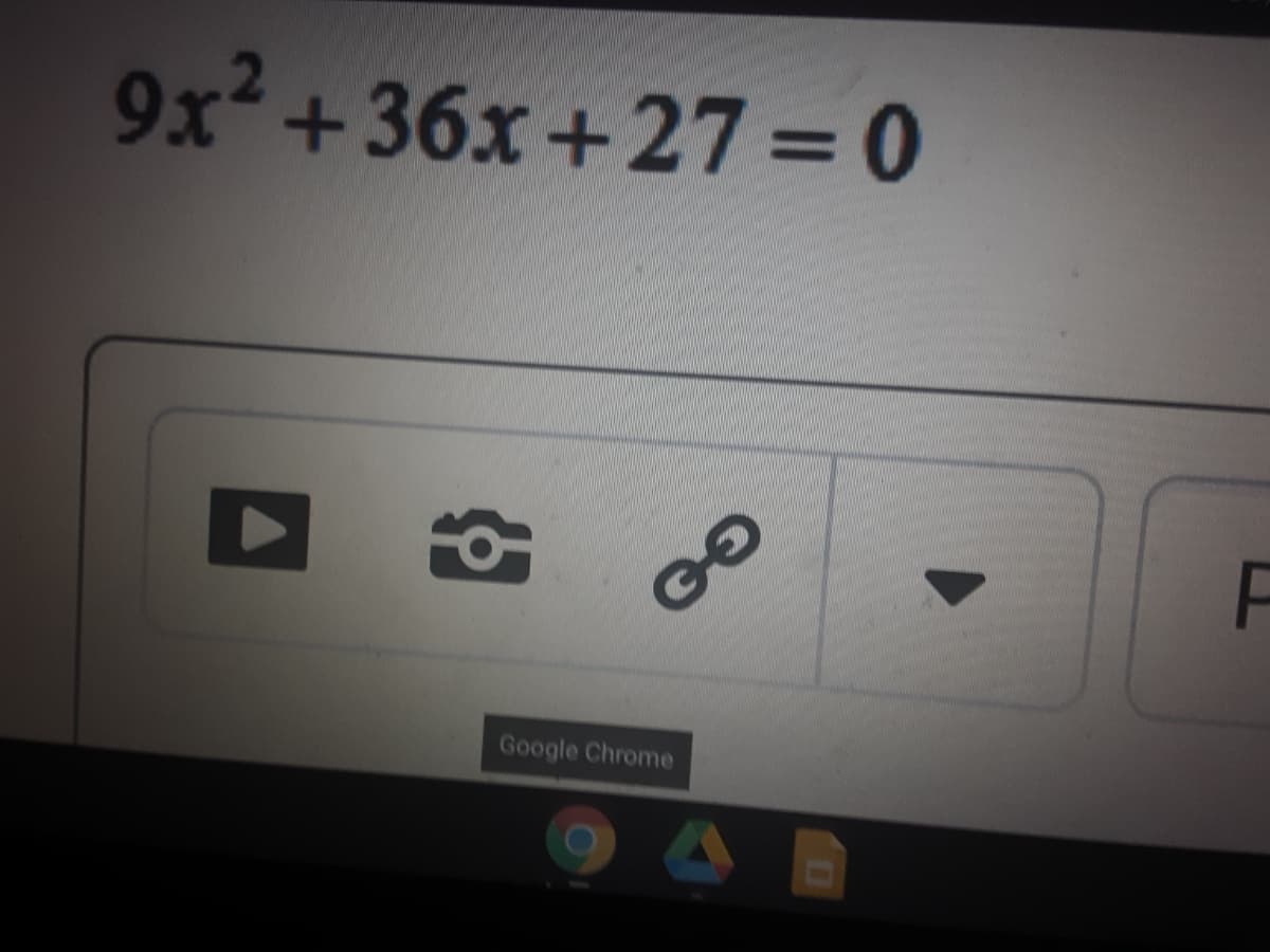 9x+36x+27 = 0
Google Chrome
