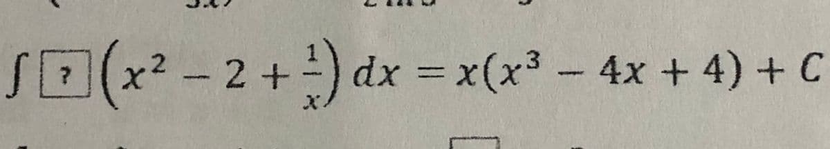 SD(x² - ) dx = x(x³ - 4x + 4) + C
-2+
%3D
