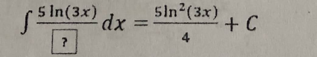 5ln (3x)
+ C
4
5 In(3x) dx
