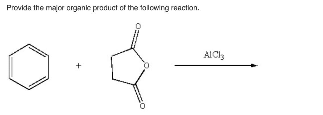 Provide the major organic product of the following reaction.
+
{
A1C13