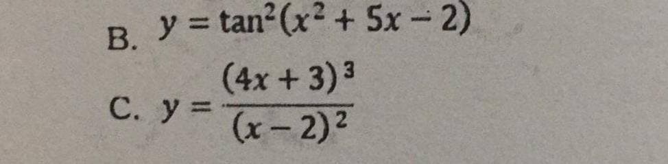 B. y = tan (x² + 5x- 2)
(4x +3)3
С. У3
(x-2)2
