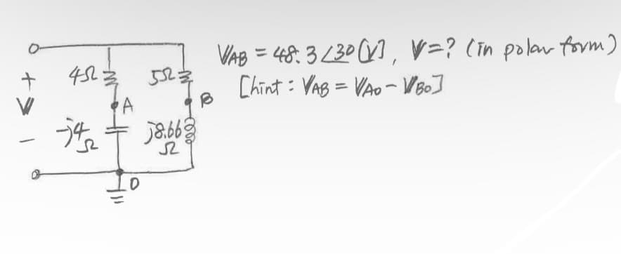 -
VAB = 48.3/30 (1 V=? (in polar form)
=
B
Chint VAB VA-WBO]
8.66
452
-742
Ω
A
D
52