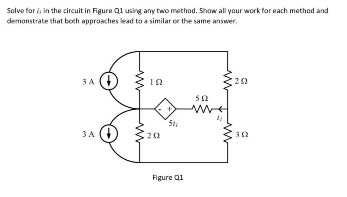 Solve for i, in the circuit in Figure Q1 using any two method. Show all your work for each method and
demonstrate that both approaches lead to a similar or the same answer.
3 A
3 A (
www
www
192
202
+
511
502
Figure Q1
202
www
www
302