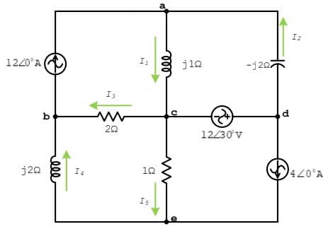 a
I2
1220°A
I1
jia
-j202
I3
b
12/30 v
j20
12
420°A
I4
Is
ell
