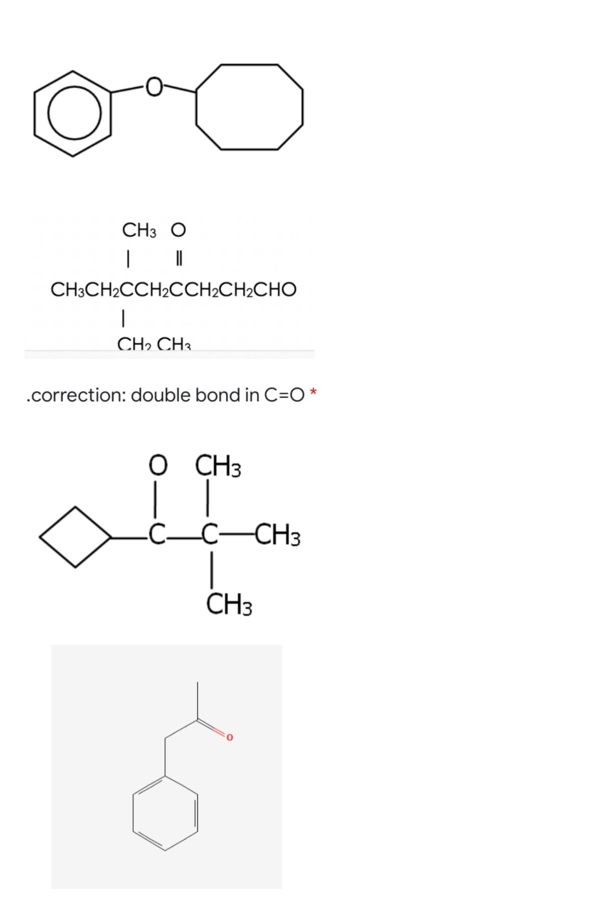 CH3 O
|
||
CH3CH2CCH2CCH2CH2CHO
|
CH2 CH3
.correction: double bond in C=O*
CH3
C_C-
CH3
CH3
