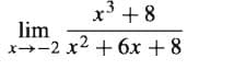 x + 8
lim
x+-2
x--2 x2 + 6x + 8
бх +8
