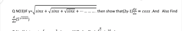 Q NO3)IF y=Jsinx + Vsinx + Vsinx +
. then show that(2y-1) = cosx .And Also Find
dx
(5vcosx)
dx
